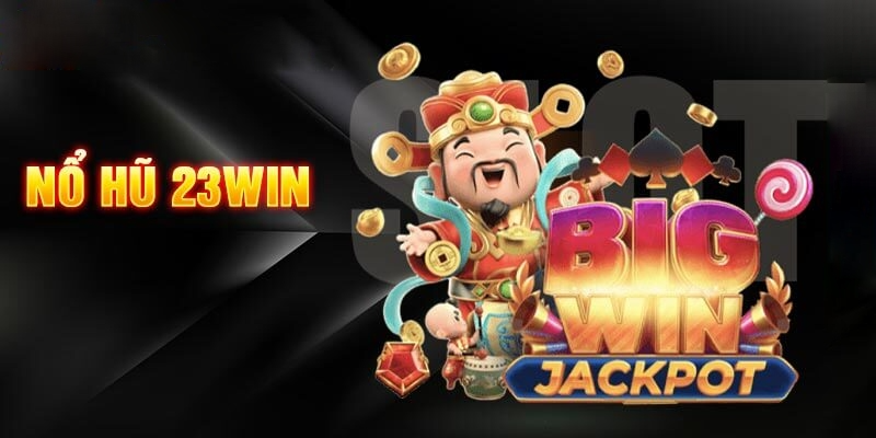 Đổi đời với jackpot khủng độc quyền nhà 23WIN