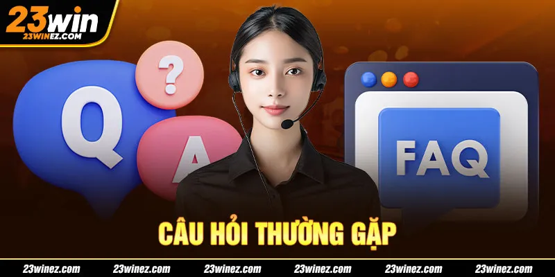 Câu hỏi thường gặp FAQ