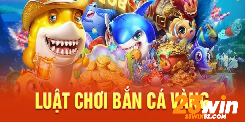 Chi tiết thông tin quan trọng về game bắn cá vàng