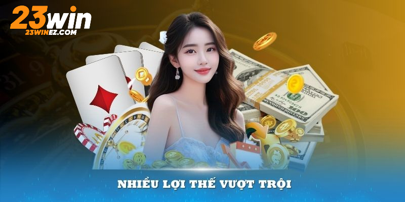 Những lợi ích vượt trội khi đăng ký 23Win