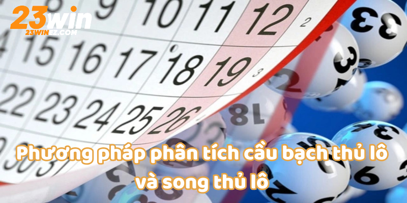 Phương pháp phân tích cầu bạch thủ lô và song thủ lô