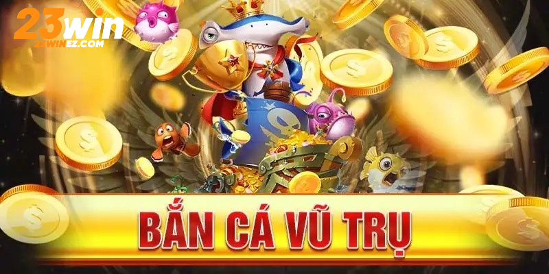 Bắn cá Vũ Trụ chinh phục thiên hà